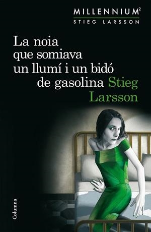 LA NOIA QUE SOMIAVA UN LLUMÍ I UN BIDÓ DE GASOLINA (SÈRIE MILLENNIUM 2) | 9788466419970 | LARSSON, STIEG  | Llibreria L'Odissea - Libreria Online de Vilafranca del Penedès - Comprar libros