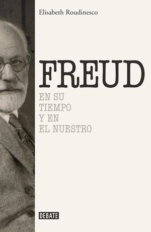 FREUD EN SU TIEMPO Y EN EL NUESTRO | 9788499925288 | ROUDINESCO, ELISABETH | Llibreria Online de Vilafranca del Penedès | Comprar llibres en català