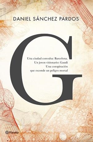 G ( LA NOVELA DE GAUDÍ ) | 9788408144649 | SANHCEZ, DANIEL | Llibreria L'Odissea - Libreria Online de Vilafranca del Penedès - Comprar libros