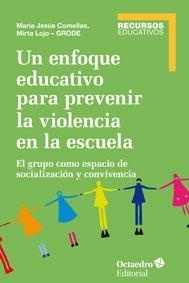 UN ENFOQUE EDUCATIVO PARA PREVENIR LA VIOLENCIA EN LA ESCUELA | 9788499217451 | COMELLAS, MARIA JESÚS / LOJO (GRODE), MIRTA | Llibreria L'Odissea - Libreria Online de Vilafranca del Penedès - Comprar libros