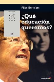 QUÉ EDUCACIÓN QUEREMOS | 9788499217376 | BENEJAM, PILAR | Llibreria L'Odissea - Libreria Online de Vilafranca del Penedès - Comprar libros