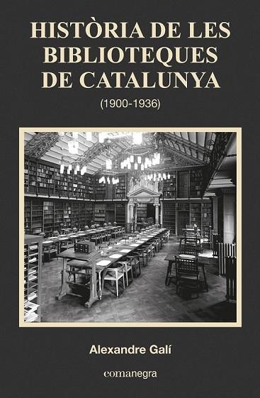 HISTÒRIA DE LES BIBLIOTEQUES DE CATALUNYA ( 1900 - 1936 ) | 9788416033683 | GALÍ, ALEXANDRE | Llibreria L'Odissea - Libreria Online de Vilafranca del Penedès - Comprar libros