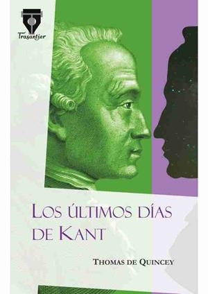 LOS ÚLTIMOS DÍAS DE KANT | 9788490920176 | DE QUINCEY, THOMAS | Llibreria L'Odissea - Libreria Online de Vilafranca del Penedès - Comprar libros