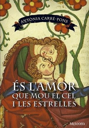 ÉS L'AMOR QUE MOU EL CEL I LES ESTRELLES | 9788494362965 | CARRÉ-PONS, ANTÒNIA | Llibreria Online de Vilafranca del Penedès | Comprar llibres en català