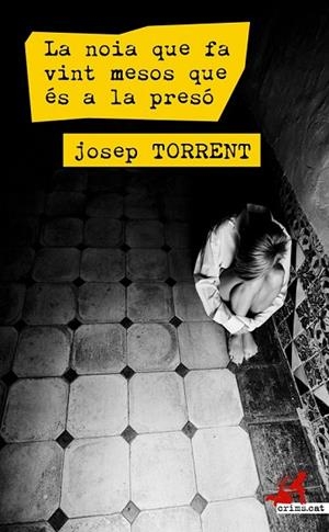 LA NOIA QUE FA VINT MESOS QUE ÉS A LA PRESÓ | 9788416328161 | TORRENT ALABAU, JOSEP | Llibreria L'Odissea - Libreria Online de Vilafranca del Penedès - Comprar libros