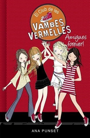 AMIGUES FOREVER ( EL CLUB DE LES VAMBES VERMELLES 2 ) | 9788490435342 | PUNSET,ANA | Llibreria L'Odissea - Libreria Online de Vilafranca del Penedès - Comprar libros