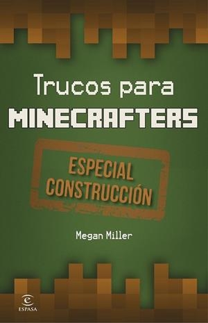 MINECRAFT TRUCOS PARA MINECRAFTERS ESPECIAL CONSTRUCCIÓN | 9788467045604 | MILLER, MEGAN | Llibreria Online de Vilafranca del Penedès | Comprar llibres en català