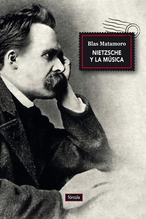 NIETZSCHE Y LA MÚSICA | 9788416247493 | MATAMORO, BLAS | Llibreria Online de Vilafranca del Penedès | Comprar llibres en català