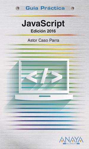 JAVASCRIPT EDICIÓN 2016 | 9788441537460 | DE CASO PARRA, ASTOR | Llibreria L'Odissea - Libreria Online de Vilafranca del Penedès - Comprar libros