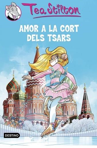 TEA STILTON 21 AMOR A LA CORT DELS TSARS | 9788490579763 | STILTON, TEA | Llibreria L'Odissea - Libreria Online de Vilafranca del Penedès - Comprar libros
