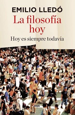 LA FILOSOFÍA HOY | 9788490566053 | LLEDO IÑIGO, EMILIO | Llibreria L'Odissea - Libreria Online de Vilafranca del Penedès - Comprar libros