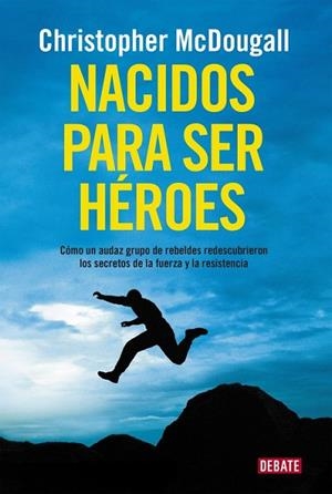 NACIDOS PARA SER HÉROES | 9788499925462 | MCDOUGALL, CHRISTOPHER | Llibreria L'Odissea - Libreria Online de Vilafranca del Penedès - Comprar libros