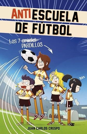 LOS 7 CRACKS ( ANTIESCUELA DE FÚTBOL 1 ) | 9788420488004 | CRESPO, JUAN CARLOS | Llibreria L'Odissea - Libreria Online de Vilafranca del Penedès - Comprar libros