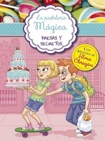FRESAS Y SECRETOS ( LA PASTELERÍA MÁGICA 4 ) | 9788420488042 | BERELLO, ALESSANDRA | Llibreria L'Odissea - Libreria Online de Vilafranca del Penedès - Comprar libros
