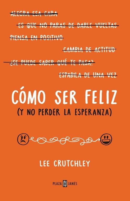 CÓMO SER FELIZ ( Y NO PERDER LA ESPERANZA ) | 9788401015694 | CRUTCHLEY, LEE | Llibreria Online de Vilafranca del Penedès | Comprar llibres en català