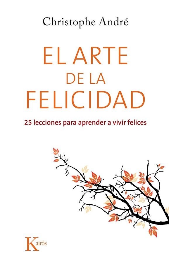 EL ARTE DE LA FELICIDAD | 9788499884615 | ANDRÉ, CHRISTOPHE | Llibreria L'Odissea - Libreria Online de Vilafranca del Penedès - Comprar libros