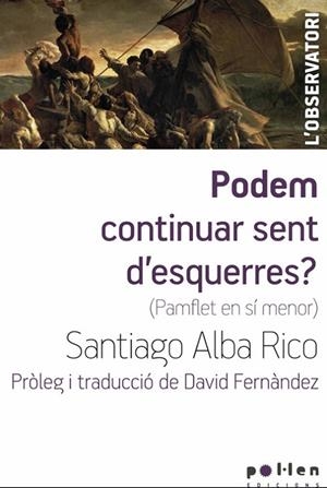 PODEM CONTINUAR SENT D'ESQUERRES? (PAMFLET EN SÍ MENOR) | 9788486469894 | ALBA RICO, SANTIAGO | Llibreria L'Odissea - Libreria Online de Vilafranca del Penedès - Comprar libros
