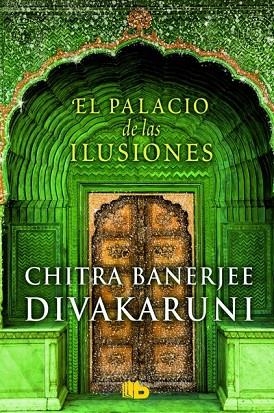 EL PALACIO DE LAS ILUSIONES | 9788490701157 | DIVAKARUNI, CHITRA BANERJEE | Llibreria L'Odissea - Libreria Online de Vilafranca del Penedès - Comprar libros