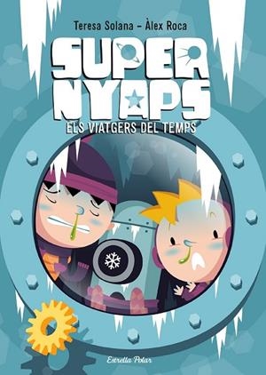 SUPERNYAPS 4 ELS VIATGERS DEL TEMPS | 9788490577059 | SOLANA, TERESA / ROCA, ALEX | Llibreria L'Odissea - Libreria Online de Vilafranca del Penedès - Comprar libros