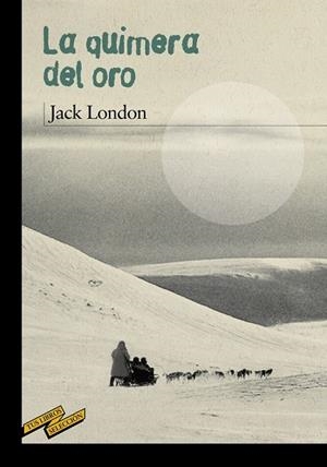 LA QUIMERA DEL ORO | 9788467887082 | LONDON, JACK | Llibreria Online de Vilafranca del Penedès | Comprar llibres en català