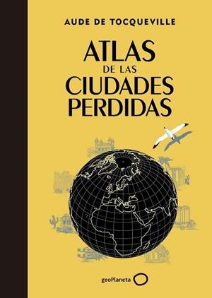 ATLAS DE LAS CIUDADES PERDIDAS | 9788408145325 | DE TOCQUEVILLE, AUDE | Llibreria L'Odissea - Libreria Online de Vilafranca del Penedès - Comprar libros