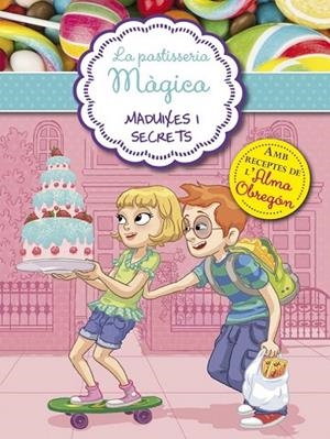 MADUIXES I SECRETS (LA PASTISSERIA MÀGICA 4) | 9788420488059 | BERELLO,ALESSANDRA | Llibreria L'Odissea - Libreria Online de Vilafranca del Penedès - Comprar libros