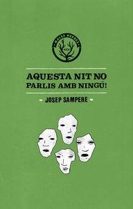 AQUESTA NIT NO PARLIS AMB NINGÚ | 9788494310867 | SAMPERE, JOSEP | Llibreria L'Odissea - Libreria Online de Vilafranca del Penedès - Comprar libros