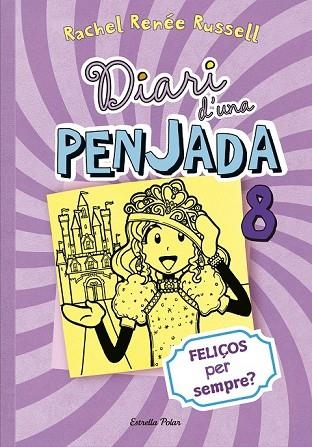 DIARI D'UNA PENJADA 8 FELIÇOS PER SEMPRE ? | 9788490574706 | RENE, RACHEL | Llibreria L'Odissea - Libreria Online de Vilafranca del Penedès - Comprar libros