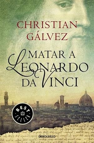 MATAR A LEONARDO DA VINCI | 9788466330251 | GÁLVEZ, CHRISTIAN | Llibreria L'Odissea - Libreria Online de Vilafranca del Penedès - Comprar libros