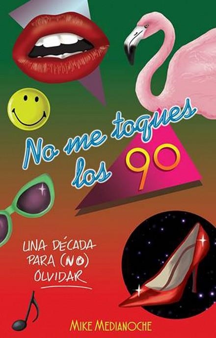 NO ME TOQUES LOS 90 | 9788499189550 | MEDIANOCHE, MIKE | Llibreria Online de Vilafranca del Penedès | Comprar llibres en català