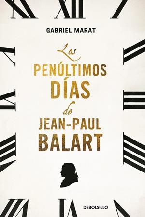 LOS PENÚLTIMOS DÍAS DE JEAN PAUL BALART | 9788466330602 | MARAT, GABRIEL | Llibreria L'Odissea - Libreria Online de Vilafranca del Penedès - Comprar libros