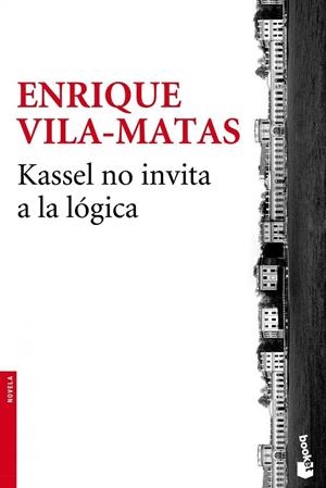 KASSEL NO INVITA A LA LÓGICA | 9788432225017 | VILA-MATAS, ENRIQUE | Llibreria Online de Vilafranca del Penedès | Comprar llibres en català