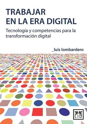 TRABAJAR EN LA ERA DIGITAL | 9788483568125 | LOMBARDERO, LUIS | Llibreria L'Odissea - Libreria Online de Vilafranca del Penedès - Comprar libros