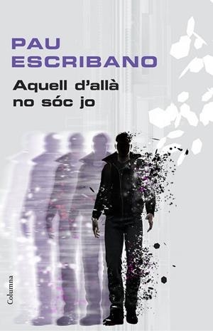 AQUELL D'ALLÀ NO SÓC JO | 9788466419918 | ESCRIBANO, PAU | Llibreria Online de Vilafranca del Penedès | Comprar llibres en català