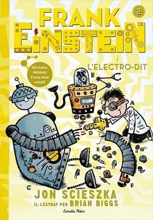 FRANK EINSTEIN I L'ELECTRO-DIT 2 | 9788416519125 | SCIESZKA, JON | Llibreria Online de Vilafranca del Penedès | Comprar llibres en català