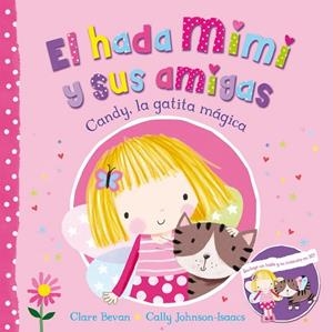 EL HADA MIMI Y SUS AMIGAS 1 CANDY LA GATITA MÁGICA | 9788448845148 | BEVAN, CLARE / JOHNSON-ISAACS | Llibreria L'Odissea - Libreria Online de Vilafranca del Penedès - Comprar libros