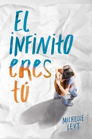 EL INFINITO ERES TÚ | 9788420488103 | LEVY, MICHELLE | Llibreria L'Odissea - Libreria Online de Vilafranca del Penedès - Comprar libros