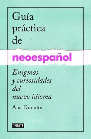 GUÍA PRÁCTICA DE NEOESPAÑOL | 9788499925516 | DURANTE, ANA | Llibreria Online de Vilafranca del Penedès | Comprar llibres en català