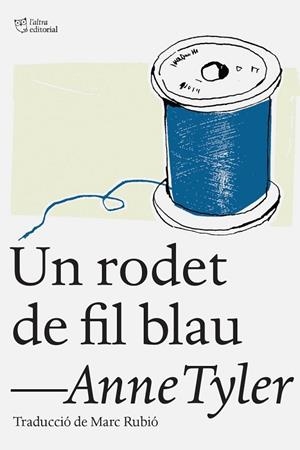 UN RODET DE FIL BLAU | 9788494348150 | TYLER, ANNE | Llibreria L'Odissea - Libreria Online de Vilafranca del Penedès - Comprar libros