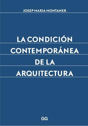 LA CONDICIÓN CONTEMPORÁNEA DE LA ARQUITECTURA | 9788425227882 | MONTANER, JOSEP MARIA | Llibreria L'Odissea - Libreria Online de Vilafranca del Penedès - Comprar libros
