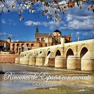 CALENDARIO RINCONES DE ESPAÑA CON ENCANTO 2016 | 9788448021665 | AA. VV. | Llibreria L'Odissea - Libreria Online de Vilafranca del Penedès - Comprar libros