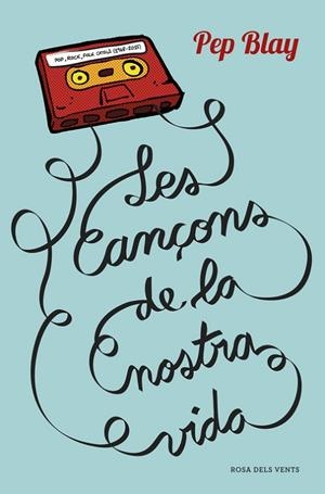LES CANÇONS DE LA NOSTRA VIDA | 9788416430123 | BLAY, PEP | Llibreria Online de Vilafranca del Penedès | Comprar llibres en català