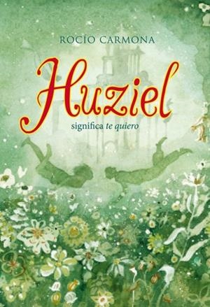 HUZIEL SIGNIFICA TE QUIERO | 9788424654474 | CARMONA, ROCÍO | Llibreria Online de Vilafranca del Penedès | Comprar llibres en català
