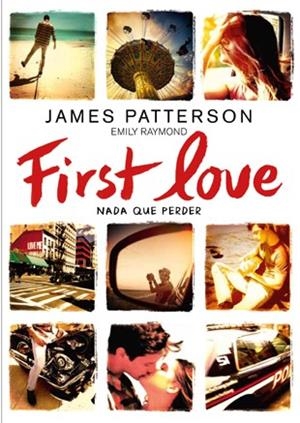 FIRST LOVE NADA QUE PERDER | 9788424654979 | PATTERSON, JAMES / RAYMOND, EMILY | Llibreria L'Odissea - Libreria Online de Vilafranca del Penedès - Comprar libros