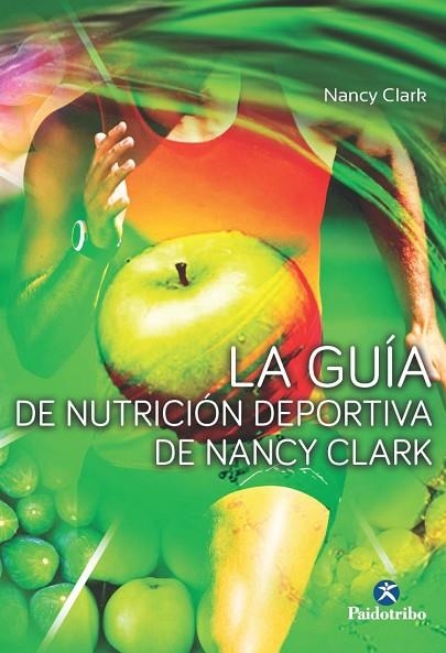 LA GUÍA DE NUTRICIÓN DEPORTIVA DE NANCY CLARK | 9788499105680 | CLARK, NANCY | Llibreria L'Odissea - Libreria Online de Vilafranca del Penedès - Comprar libros