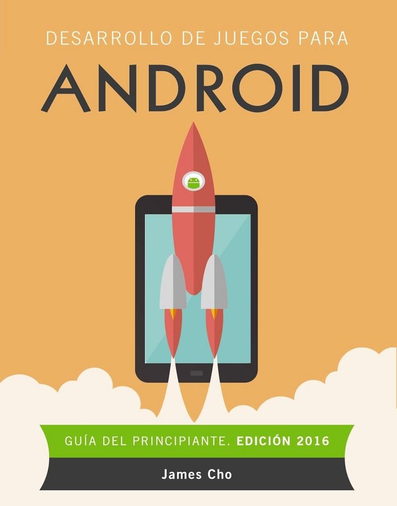 DESARROLLO DE JUEGOS PARA ANDROID 2016 | 9788441537491 | CHO, JAMES | Llibreria L'Odissea - Libreria Online de Vilafranca del Penedès - Comprar libros