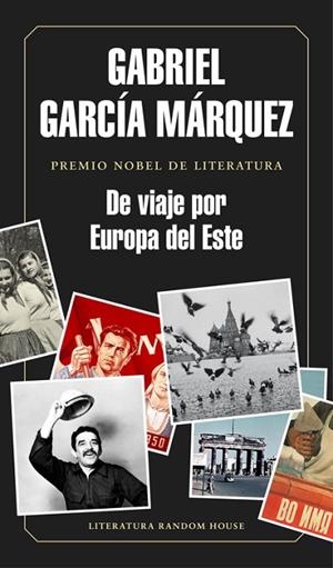 DE VIAJE POR EUROPA DEL ESTE | 9788439730460 | GARCÍA MÁRQUEZ, GABRIEL | Llibreria Online de Vilafranca del Penedès | Comprar llibres en català