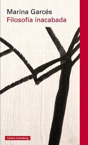FILOSOFÍA INACABADA | 9788416252794 | GARCÉS, MARINA | Llibreria Online de Vilafranca del Penedès | Comprar llibres en català