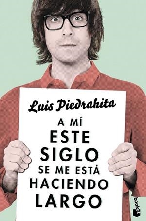 A MÍ ESTE SIGLO SE ME ESTÁ HACIENDO LARGO | 9788408143970 | PIEDRAHITA, LUIS | Llibreria Online de Vilafranca del Penedès | Comprar llibres en català