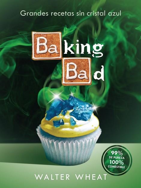 BAKING BAD | 9788416306558 | WHEAT, WALTER | Llibreria L'Odissea - Libreria Online de Vilafranca del Penedès - Comprar libros